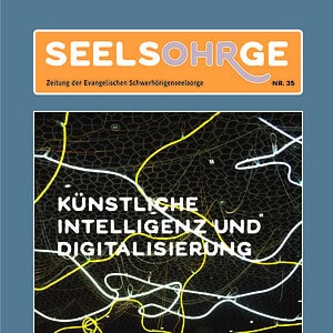 Künstliche Intelligenz und Digitalisierung in der Evangelischen Schwerhörigenseelsorge, Ausgabe 35.