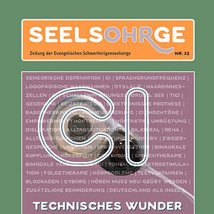Zeitschrift SeelsOHRge, Ausgabe 32, Evangelische Schwerhörigenseelsorge.